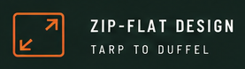 Zip-flat design. Tarp to duffel.