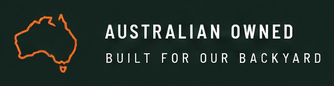 Australian owned. Built for our backyard.
